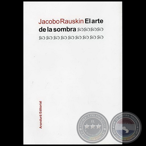 EL ARTE DE LA SOMBRA - Autor: JACOBO A. RAUSKIN - Año 2011